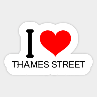 I love Thames Street Sticker